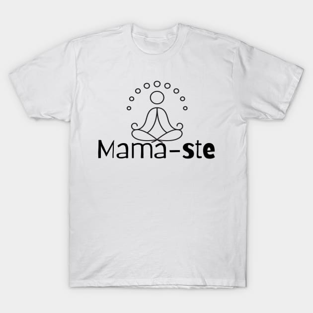 Mama-ste or Namaste Funny Yoga Clothing For Mom T-Shirt by Funky Mama